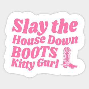 SLAY THE HOUSE DOWN BOOTS Sticker